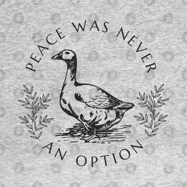 Peace was never an option - Goose by valentinahramov